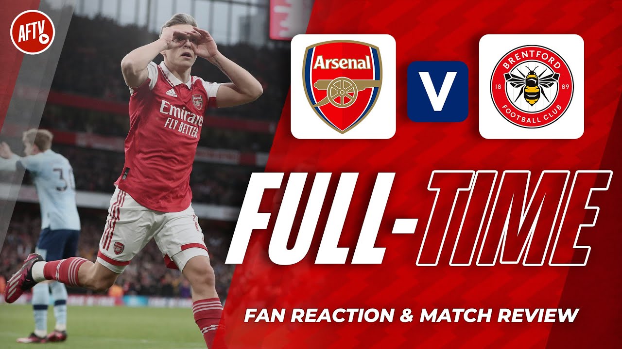 Arsenal vs Brentford Full-Time Live AFTV FANZONE