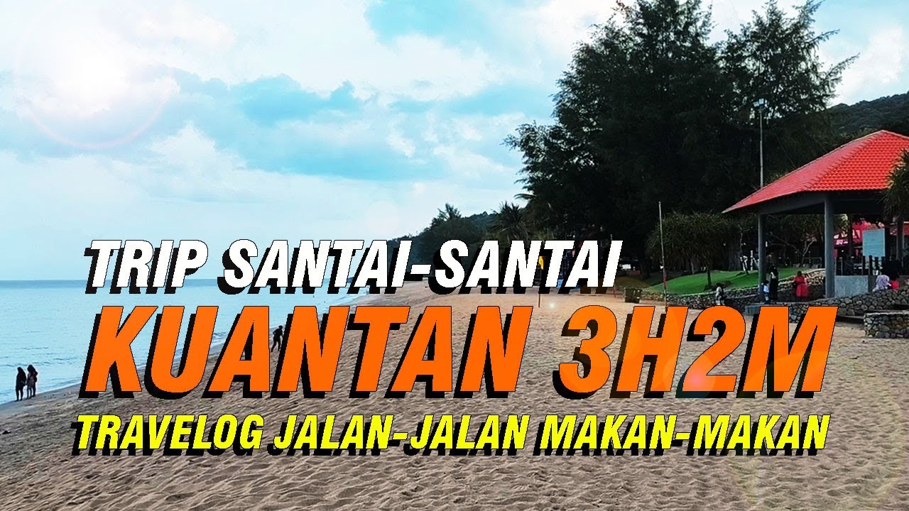 TRIP KE KUANTAN 3H2M | Travelog Jalan-Jalan Makan-Makan