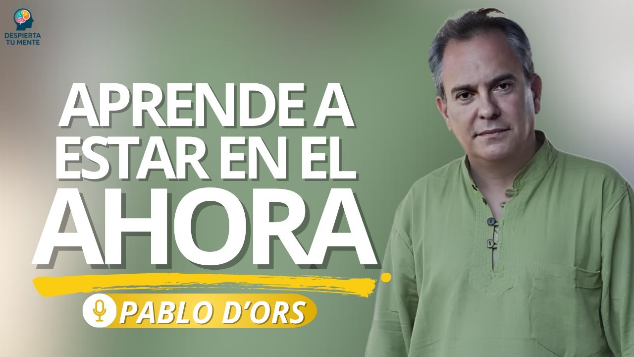 APRENDER A ESTAR PRESENTE LO CAMBIA TODO | Pablo D'Ors