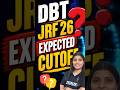 DBT JRF 26 Expected cutoff!