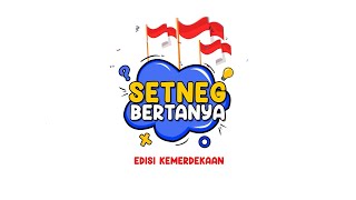 Setneg Bertanya #EdisiKemerdekaan