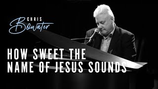 Chris Bowater | How Sweet The Name of Jesus Sounds - Live at United Christian Broadcasters (UCB) chords