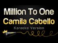 Camila Cabello Million To One Karaoke Version