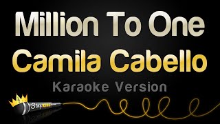 Camila Cabello - Million To One (Karaoke Version)