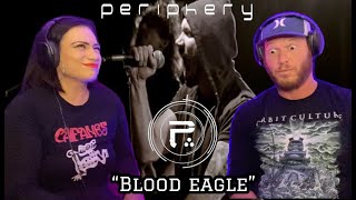 Periphery  Blood Eagle reaction Our 1st Time Checking Out The Brutal Technicality Of Periphery