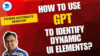 How GPT Solves Dynamic UI Element Identification in Power Automate Desktop?