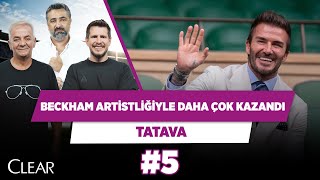 Beckham, artistliğiyle para kazandı | Zafer Algöz & Serdar Ali Çelikler & Irmak Kazuk | Tatava #5
