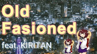 Old Fasioned / feat.大人KIRITAN
