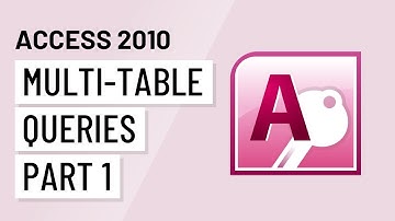 Access 2010: Multi-Table Queries, Part 1