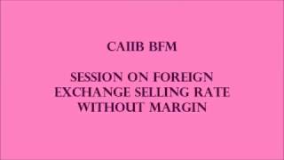CAIIB BFM FOREIGN EXCHANGE SELLING RATE WITHOUT MARGIN
