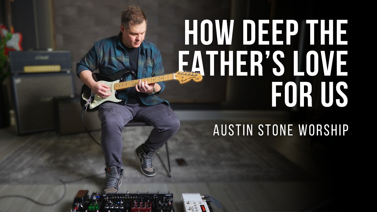 Как глубока любовь Отцов к нам — Остин Стоун, прославление // Кавер на электрогитаре