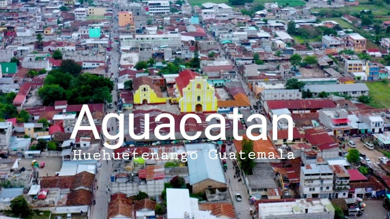 MUNICIPIO DE AGUACATAN HUEHUETENANGO