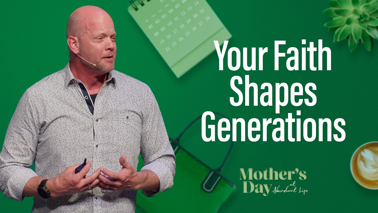 How a Praying Mom Leaves a Legacy of Faith | Mother’s Day at Abundant Life