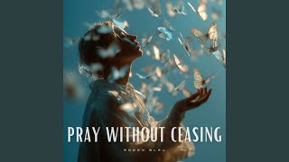 Pray Without Ceasing