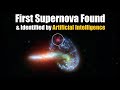 First Supernova Found and Identified by Artificial Intelligence (AI)