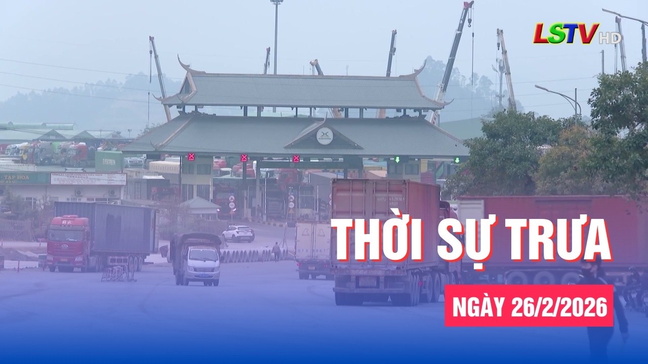 Thời sự trưa ngày 26/2/2026 | Tin tức thời sự Lạng Sơn hôm nay | LSTV