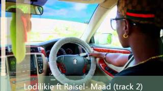 Lodilikie ft Raisel- Maad