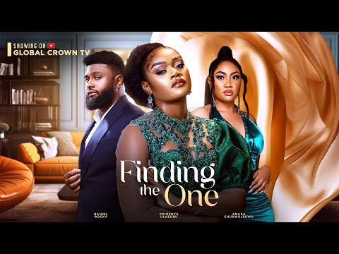 FINDING THE ONE - ( Full Movie) 2024 latest movie CHINENYE ULAEGBU -DANIEL ROCKY -AMAKA CHUKWUJEKWU