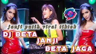 DJ BETA JANJI BETA JAGA (JANJI PUTIH) TIKTOK VIRAL REMIX FULL BASS |#djtiktokviral2021