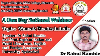 Webinar on Contemporary Indian Theatre : Women's Theatre in India Speaker: Dr Rahul Kamble