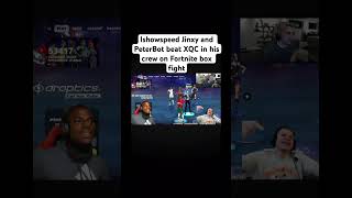Ishowspeed Jinxy and PeterBot beat XQC in his crew on Fortnite box fight