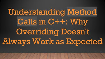 Understanding Method Calls in C+ + : Why Overriding Doesn