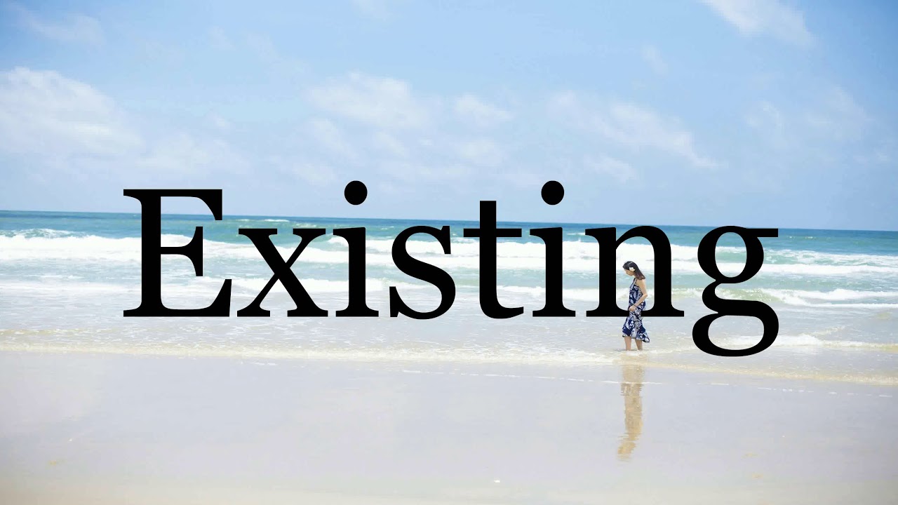 How To Pronounce Existing🌈🌈🌈🌈🌈🌈Pronunciation Of Existing - YouTube