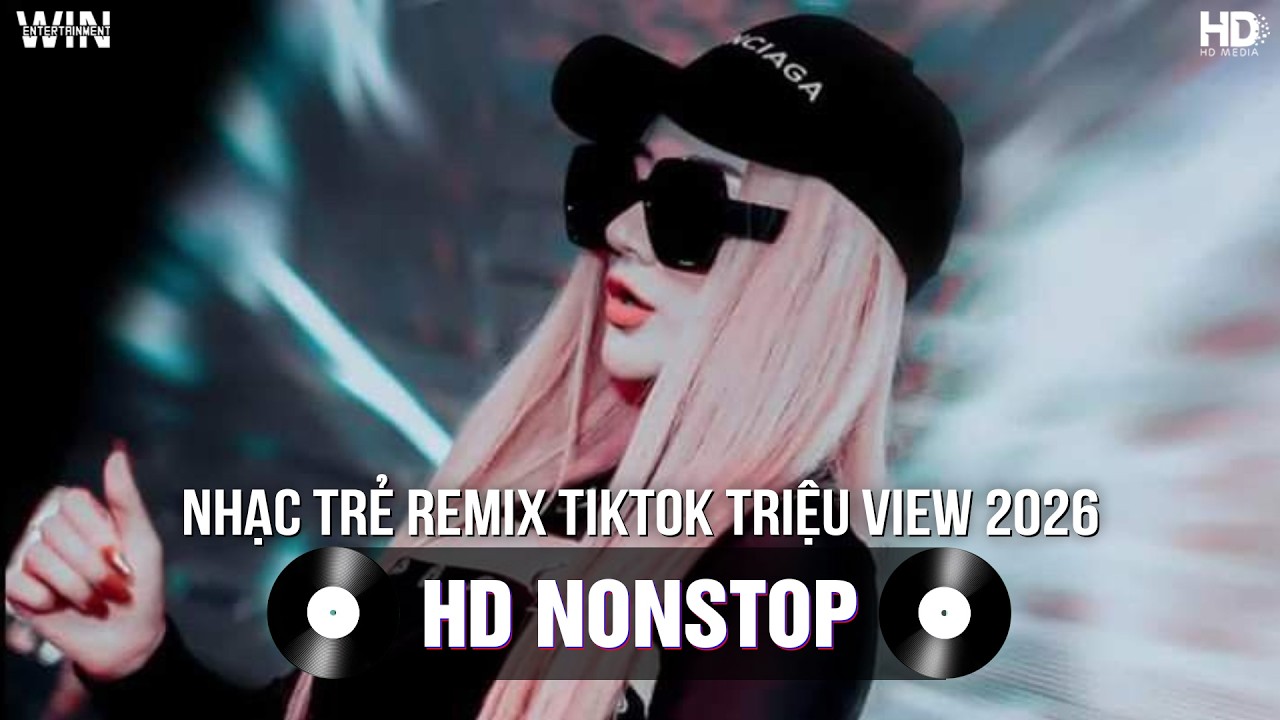 NHẠC TRẺ REMIX TIKTOK TRIỆU VIEW 2026 | TOP 35 NHẠC TIKTOK REMIX | BXH NHẠC TRẺ REMIX HAY NHẤT 2026