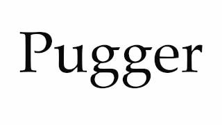 How To Pronounce Pugger
