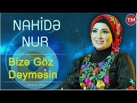 Nahide Nur - Bize goz deymesin