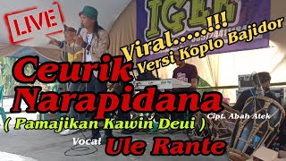 Video thumbnail of "CEURIK NARAPIDANA ( Pamajikan Kawin Deui ) || Viral dibawakan di Live panggung hajatan Ule Rante"