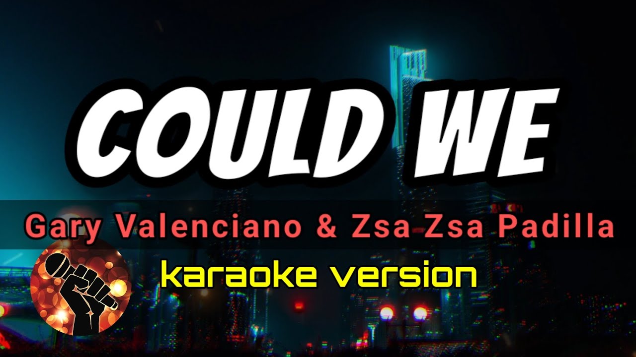 Could We  - Gary Valenciano & Zsa Zsa Padilla (karaoke version)