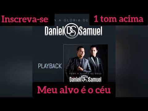 Daniel e Samuel Meu alvo é o céu 1 tom acima playback