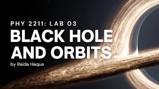 PHY 2211 Lab03: Black Hole and Orbits