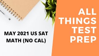 May 2021 US SAT Math No cal (SOLVED)