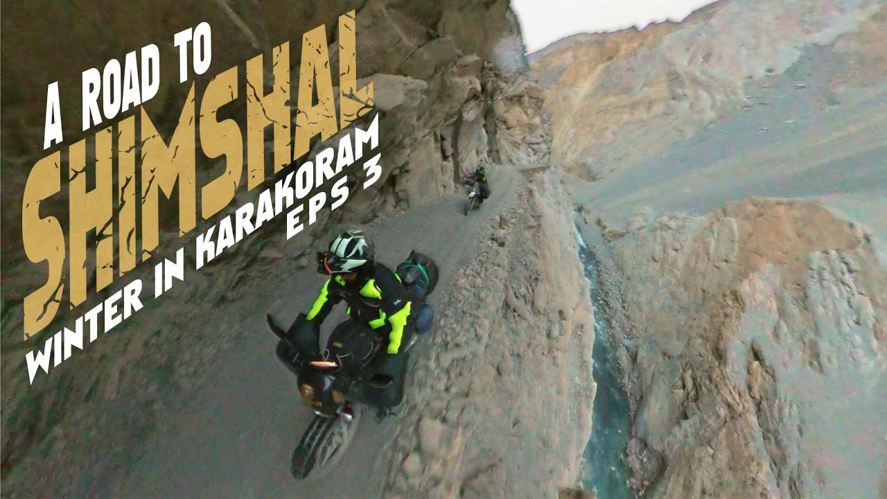 Winters in Karakoram [ Eps 3 ] A Road To Shimshal.