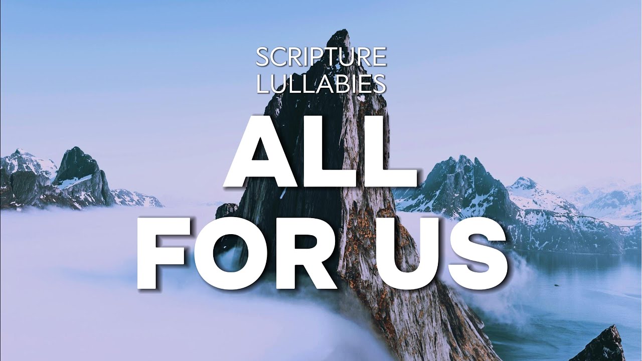 Watch All For Us (Lyrics) ~ Scripture Lullabies on YouTube Watch All For Us (Lyrics) ~ Scripture Lullabies on YouTube