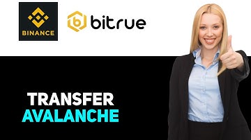 How To Transfer Avalanche From Binance To Bitrue 2025