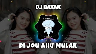 Di Jou Ahu Mulak - DJ Batak full bass