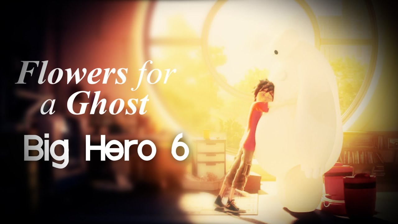 Big Hero 6 Flowers for a Ghost YouTube