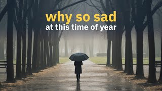 What Makes You So Sad (At This Time of Year)