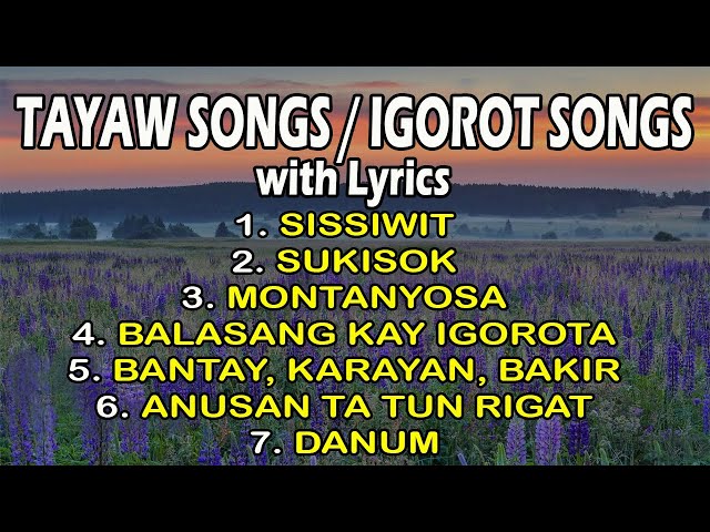 TAYAW SONGS / IGOROT SONGS with Lyrics | Playlist class=