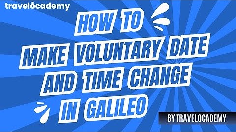 Galileo - 20  How to make voluntary date and time changes  |  GDS  | TravelOcademy Training🌍✈️