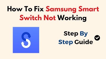 Fix Samsung Smart Switch Not Working – USB, Wi-Fi, App Permissions & Compatibility Troubleshooting