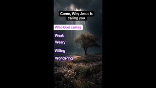 Come, why Jesus is calling You? #salvation #fypシ゚viral #godcalling #theweak