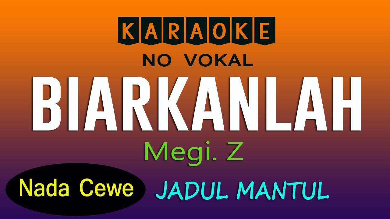 BIARKANLAH  - KARAOKE MEGI Z- NADA  CW