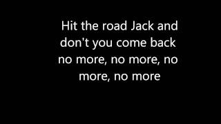 HIT THE ROAD JACK- Lyrics