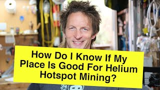 How Do I Know If My Place Is Good For Helium Hotspot Mining