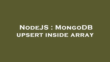 NodeJS : MongoDB upsert inside array