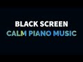 Calm Piano Music for Sleep, Relaxation, Meditation, Study, Yoga, Stress Relief | Black Screen Music